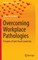 Overcoming Workplace Pathologies