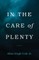 In the Care of Plenty