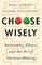 Choose Wisely