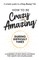 How to Be Crazy Amazing(R) During Difficult Times