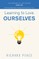 Learning to Love Ourselves