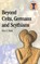 Beyond Celts, Germans and Sycythians
