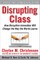 Disrupting Class, Expanded Edition: How Disruptive Innovation Will Change the Way the World Learns