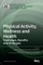 Physical Activity, Wellness and Health