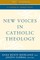 New Voices in Catholic Theology