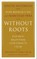 Without Roots