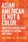 Asian American Is Not a Color