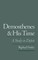 Demosthenes and His Time
