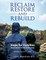 Reclaim, Restore, and Rebuild