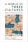 A World of Three Cultures