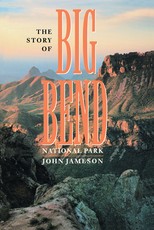 The Story of Big Bend National Park The Story of Big Bend National Park