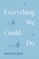 Everything We Could Do