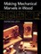 Making Mechanical Marvels In Wood