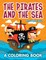 The Pirates and the Sea (A Coloring Book)