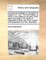 A Journey from Aleppo to Jerusalem at Easter, A.D. 1697. the Third Edition, to Which Is Now Added an Account of the Author's Journey to the Banks of Euphrates at Beer, and to the Country of Mesopotamia. by Hen. Maundrell, ...