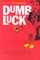 Dumb Luck