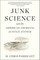 Junk Science and the American Criminal Justice System