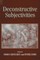 Deconstructive Subjectivities