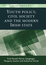 Youth Policy, Civil Society and the Modern Irish State Youth Policy, Civil Society and the Modern Irish State