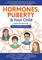 Hormones, Puberty & Your Child