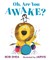 Oh, Are You Awake?