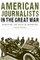 American Journalists in the Great War