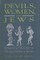 Devils, Women, and Jews