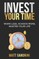 Invest Your Time