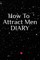 How To Attract Men Diary