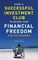 Start A Successful Investment Club to Secure Your Financial Freedom and Retirement