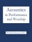 Acoustics in Performance and Worship