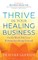 Thrive in Your Healing Business