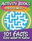 Activity Books for Kids Ages 6 - 8 (101 Facts Kids Want to Know)