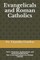 Evangelicals and Roman Catholics