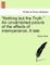 Nothing but the Truth. An unvarnished picture of the effects of intemperance. A tale.
