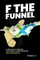 F the Funnel