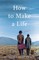 How to Make a Life