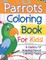 Parrots Coloring Book For Kids! A Variety Of Amazing Parrot Coloring Pages