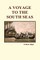 A Voyage to the South Seas (Hardback)