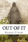 Out of It