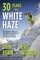 Thirty Years in a White Haze