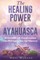The Healing Power Of Ayahuasca