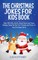The Christmas Jokes for Kids Book