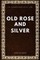 Old Rose and Silver