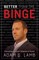 Better Than the Binge