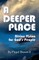 A Deeper Place
