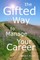The Gifted Way to Manage Your Career