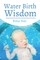 Water Birth Wisdom