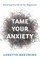 Tame Your Anxiety