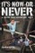 It's Now or Never